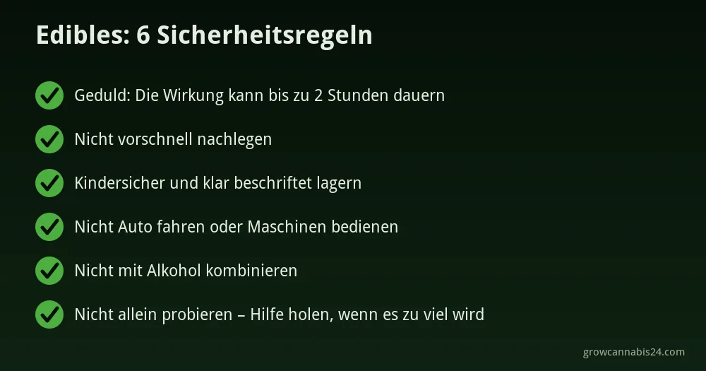 Edibles – Cannabis zum Essen 9 Sechs Sicherheitsregeln für Edibles: niedrig starten, warten, kennzeichnen, kindersicher lagern, kein Alkohol, nicht fahren